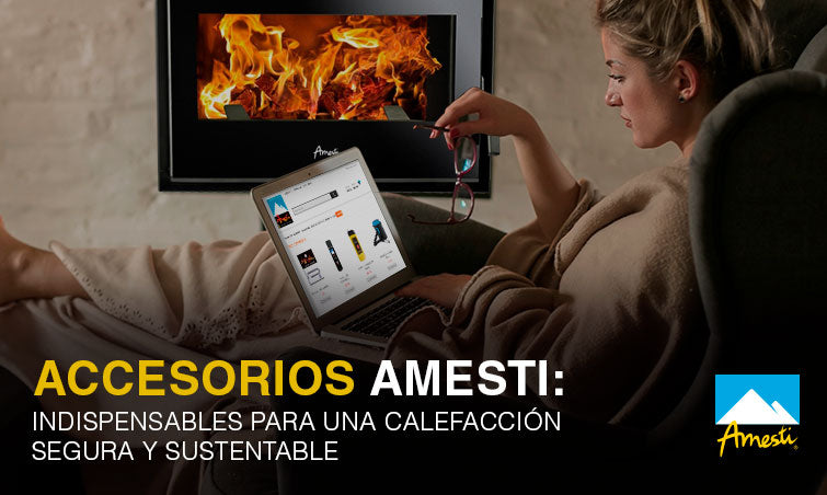 Amesti accesorios: calefacción segura y sustentable para tu hogar | Amesti