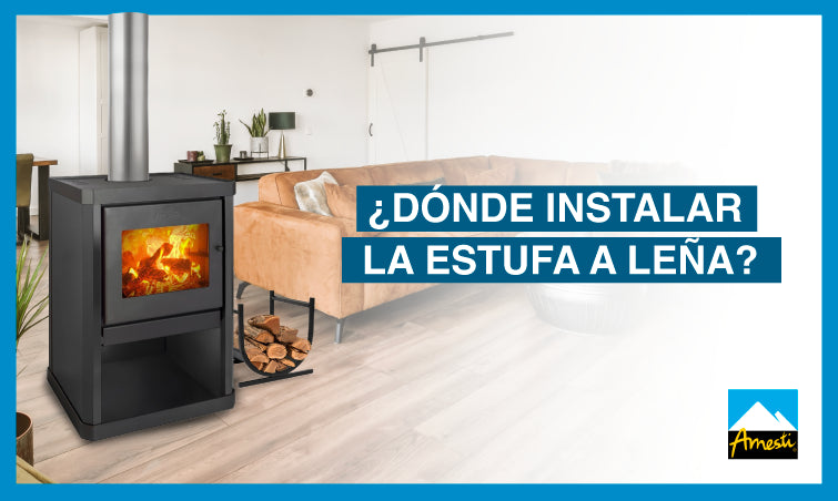 ¿Dónde instalar una estufa a leña para hacerla más eficiente?