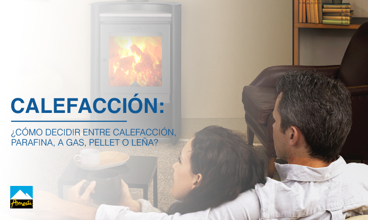 ¿Cómo decidir entre la calefacción eléctrica, parafina, a gas, pellet o leña?