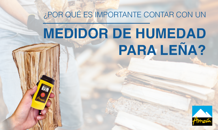 Por qué es importante contar con un medidor de humedad para leña