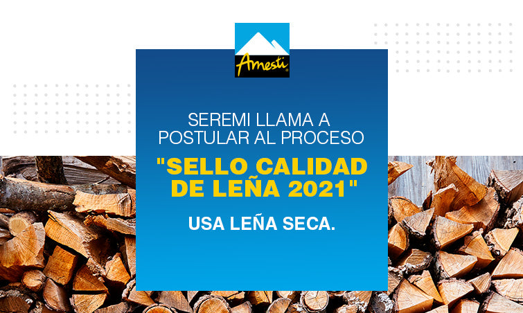 Seremi llama a postular al proceso Sello de Calidad de Leña 2021 | Amesti