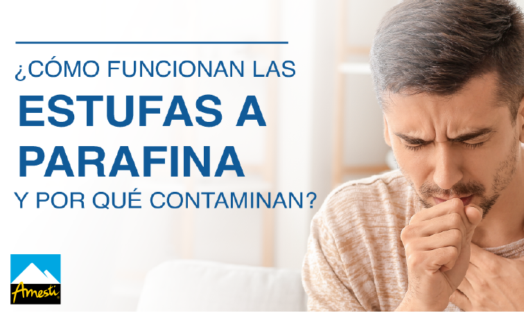 ¿Cómo funcionan las Estufas a parafina y por qué contaminan?